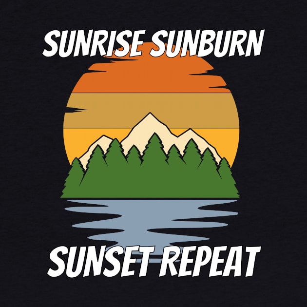 Sunrise Sunburn Sunset Repeat Shirt - Phenomenal Design by LBAM, LLC